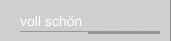 voll schön